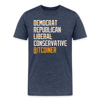 Load image into Gallery viewer, Democrat Republican Conservative Liberal Bitcoiner (White Lettering) Bitcoin T-Shirt - heather blue
