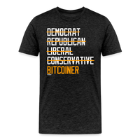 Load image into Gallery viewer, Democrat Republican Conservative Liberal Bitcoiner (White Lettering) Bitcoin T-Shirt - charcoal grey
