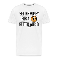 Load image into Gallery viewer, Better Money For A Better World Bitcoin T-Shirt - white
