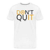 Load image into Gallery viewer, Don&#39;t Quit Bitcoin T-Shirt - white
