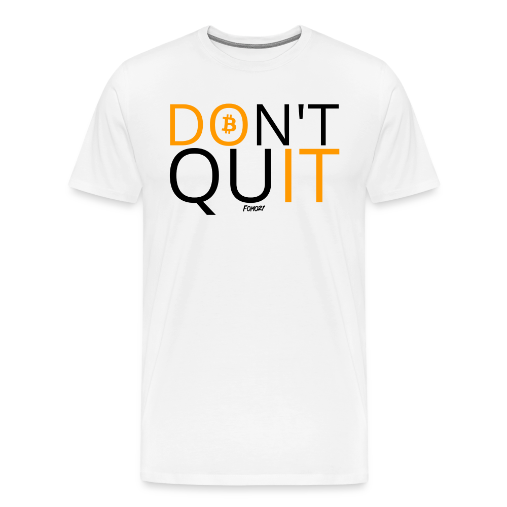 Don't Quit Bitcoin T-Shirt - white