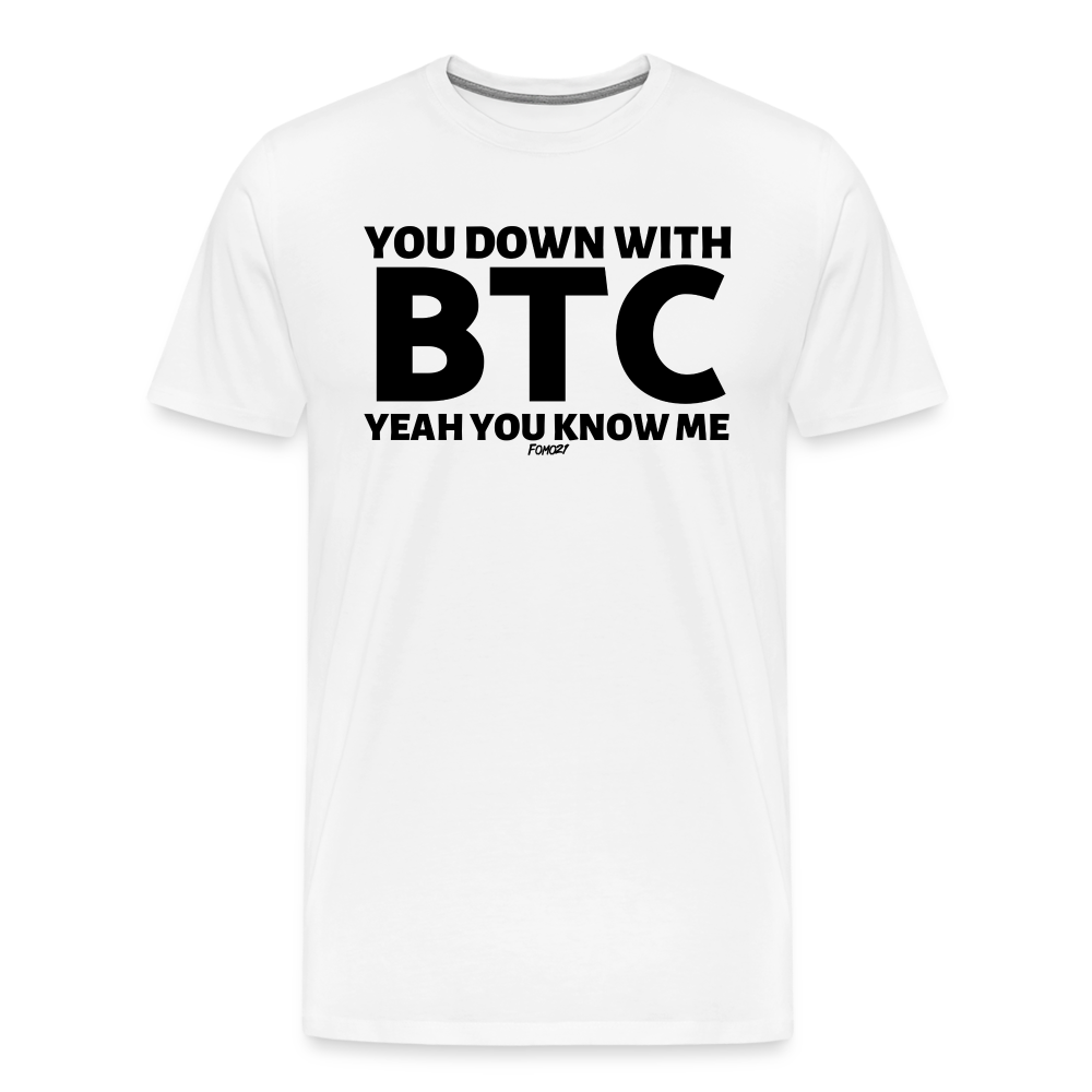 You Down With BTC Yeah You Know Me Bitcoin T-Shirt - white